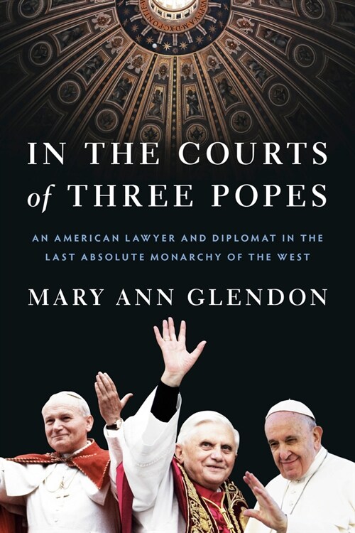 In the Courts of Three Popes: An American Lawyer and Diplomat in the Last Absolute Monarchy of the West (Hardcover)