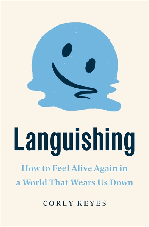 Languishing: How to Feel Alive Again in a World That Wears Us Down (Hardcover)