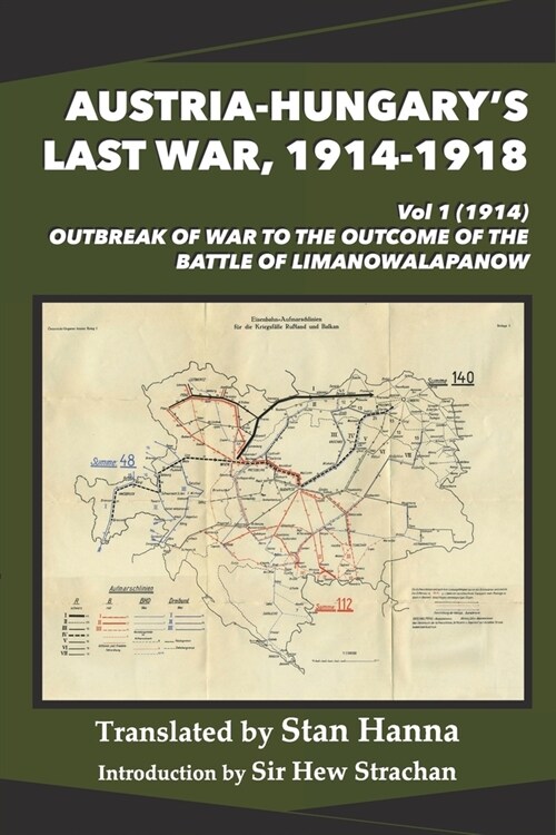 Austria-Hungarys Last War, 1914-1918 Vol 1 (1914): Outbreak of War to the Outcome of the Battle of Limanowa-Lapanow (Paperback)