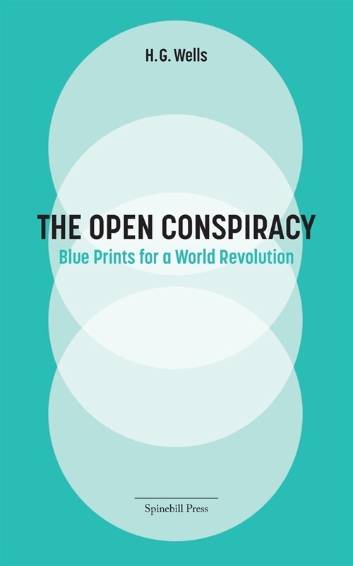 The Open Conspiracy: Blue Prints for a World Revolution (Paperback)