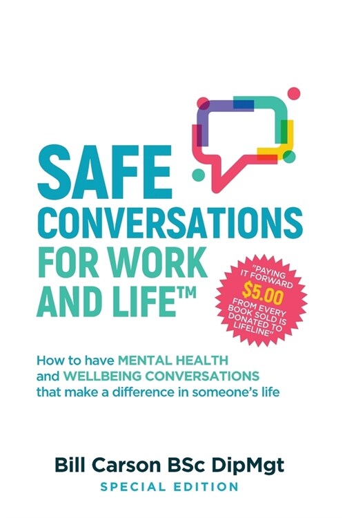 SAFE Conversations for Work and Life(TM): How to have mental health and wellbeing conversations that make a difference in someones life. (Paperback, Special)
