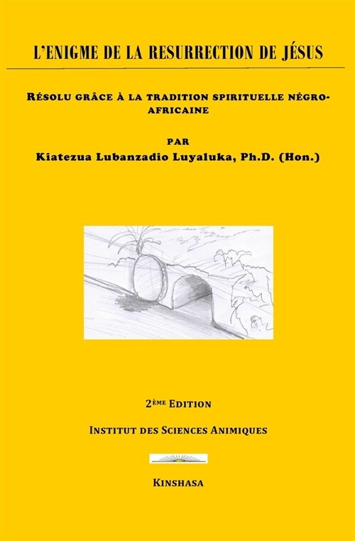 LEnigme de la R?urrection de Jesus: R?olu gr?e ?la tradition spirituelle n?ro-africaine (Paperback)