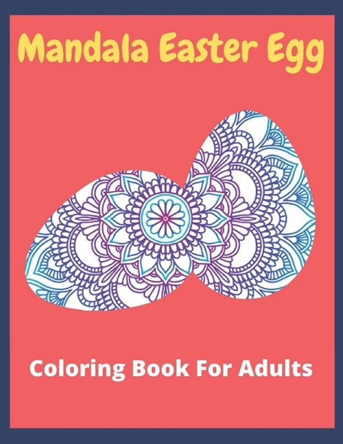 Mandala Easter egg coloring book for adults: Easter egg mandala coloring book: Perfect For men And Women (Paperback)