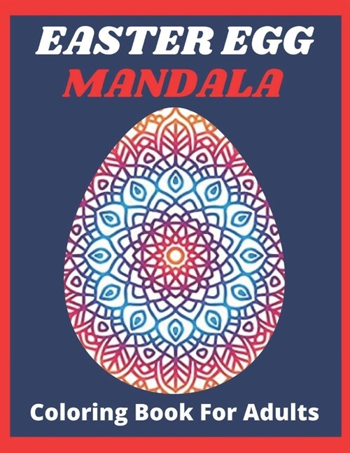 Easter egg mandala coloring book for adults: Easter egg mandala coloring book: Fun and Relaxing Coloring Book (Paperback)