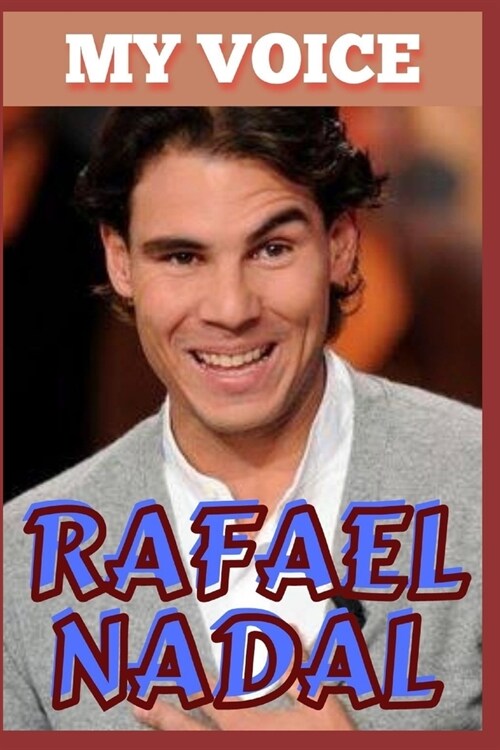 Rafael Nadal: My Voice - Tennis King And Voice Of Victory (Paperback)