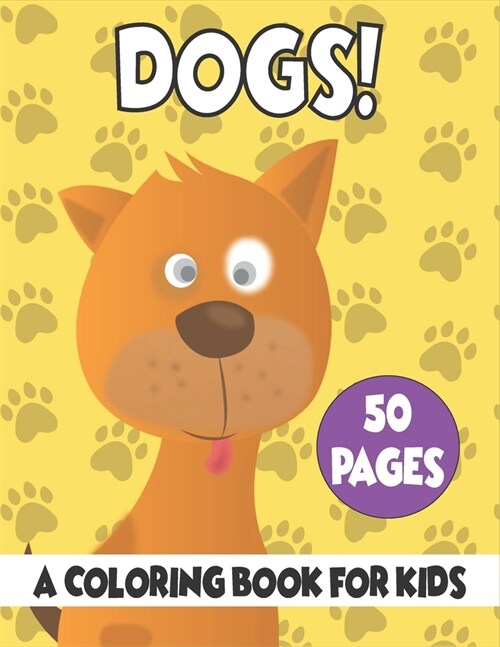 Dogs A Coloring Book For Kids: 50 Dogs Coloring Pages (Paperback)