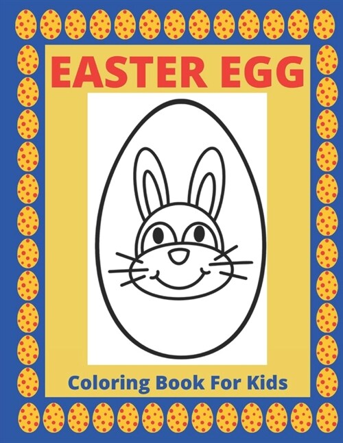 Easter Egg Coloring Book for Kids: easter egg coloring book for kids ages 4-8: Perfect For Preschool And Toddlers (Paperback)
