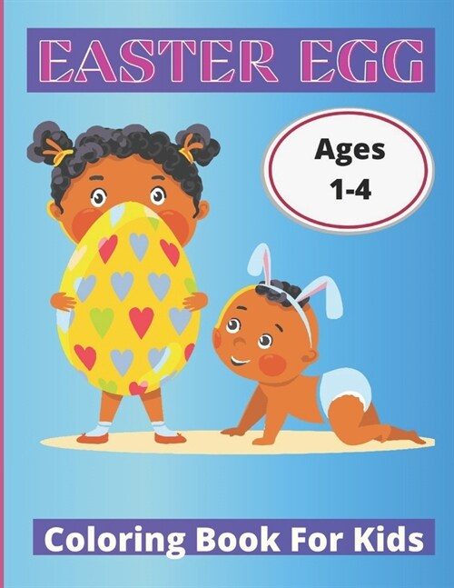 Easter Egg Coloring Book for Kids: easter egg coloring book for kids ages 1-4: Easter Eggs for Preschoolers and Little Kids (Paperback)