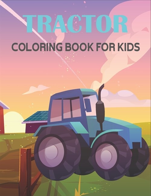 Tractor Coloring Book For Kids: 50 Unique Tractor Coloring Pages for Kids (Paperback)