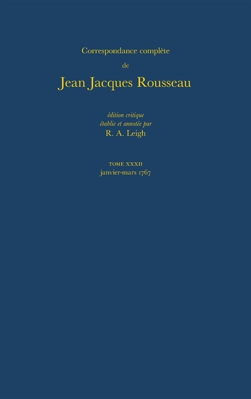 Correspondance Compl?e de Rousseau (Complete Correspondence of Rousseau) 32: 1767 Lettres 5654-5805 (Hardcover)