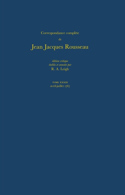 Correspondance Compl?e de Rousseau (Complete Correspondence of Rousseau) 33: 1767, Lettres 5806-5999 (Hardcover)