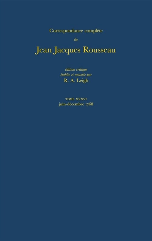 Correspondance Compl?e de Rousseau (Complete Correspondence of Rousseau) 36: 1768, Lettres 6369-6517 (Hardcover)
