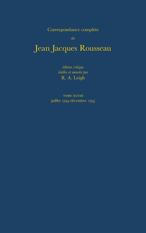 Correspondance Compl?e de Rousseau (Complete Correspondence of Rousseau) 48: 1794-1795, Lettres 8186-8291 (Hardcover)