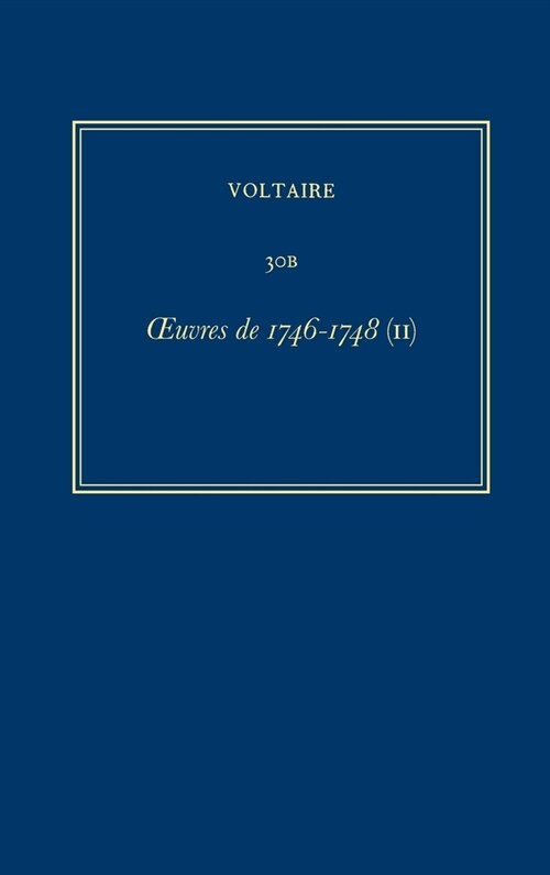 Oeuvres Compl?es de Voltaire (Complete Works of Voltaire) 30b: Oeuvres de 1746-1748 (II) (Hardcover, Critical)