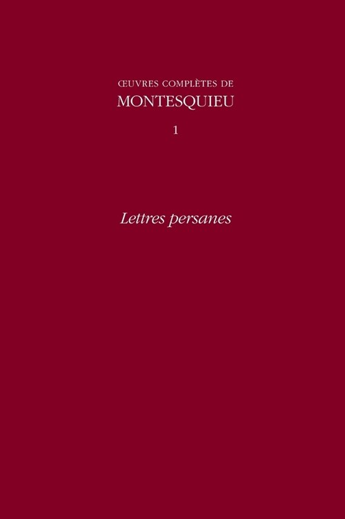 OEuvres compl?es de Montesquieu 1: Lettres persanes (Hardcover)
