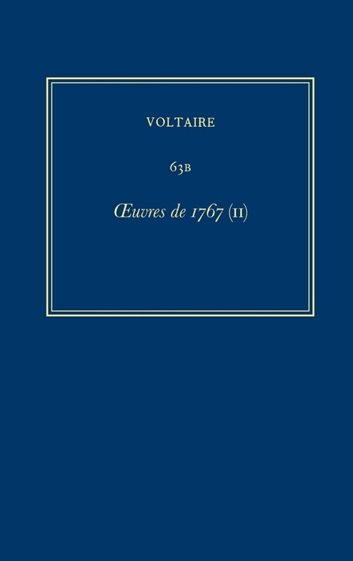 Oeuvres Compl?es de Voltaire (Complete Works of Voltaire) 63b: Oeuvres de 1767 (II) (Hardcover, Critical)