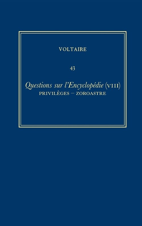 Oeuvres Compl?es de Voltaire (Complete Works of Voltaire) 43: Questions Sur lEncyclopedie, Par Des Amateurs (VIII): Privileges-Zoroastre (Hardcover, Critical)