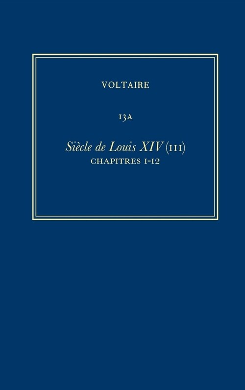 Oeuvres Compl?es de Voltaire (Complete Works of Voltaire) 13a: Siecle de Louis XIV (III) (Hardcover, Critical)