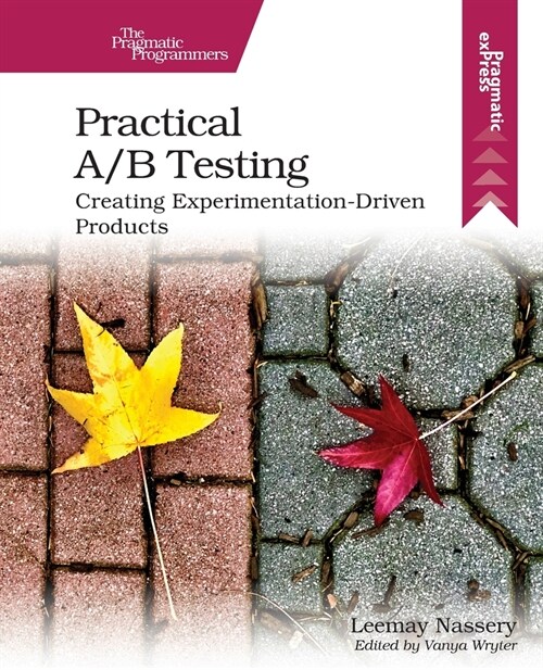 Practical A/B Testing: Creating Experimentation-Driven Products (Paperback)