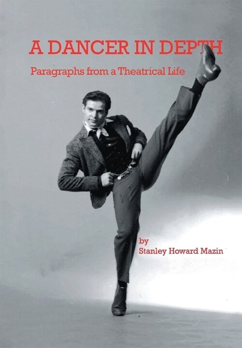 A Dancer in Depth: Paragraphs from a Theatrical Life (Hardcover)