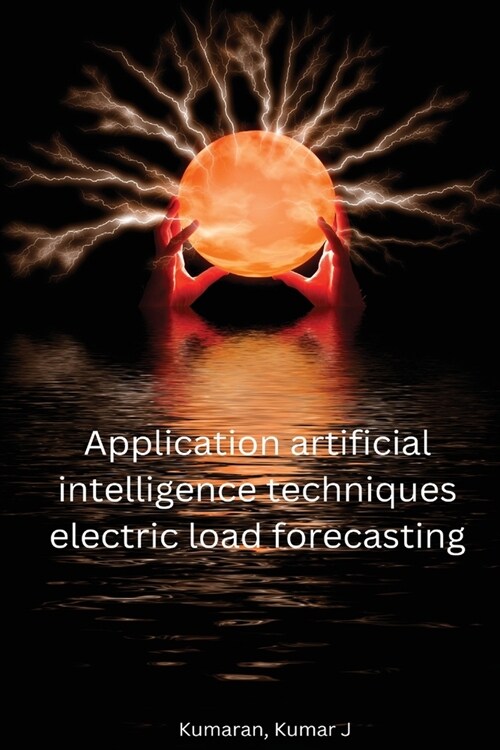 Application artificial intelligence techniques electric load forecasting (Paperback)