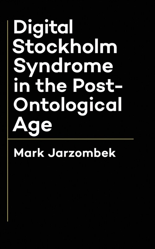 Digital Stockholm Syndrome in the Post-Ontological Age (Paperback)