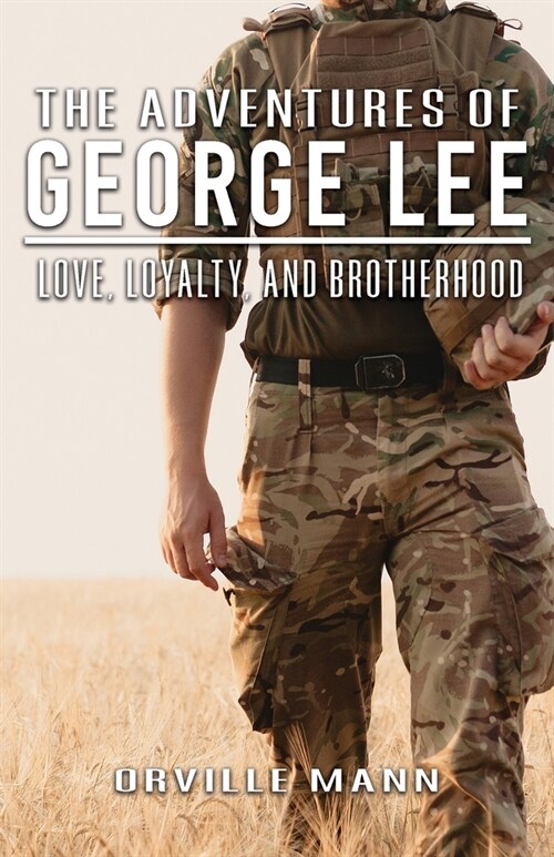 The Adventures of George Lee: Love, Loyalty and Brotherhood (Paperback)