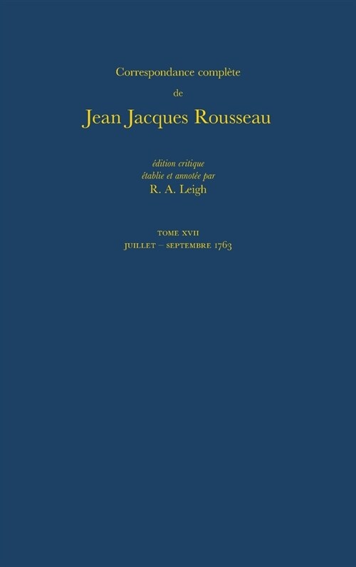 Correspondance Compl?e de Rousseau (Complete Correspondence of Rousseau) 17: 1763, Lettres 2787-2946 (Hardcover)