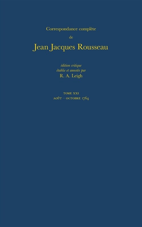 Correspondance Compl?e de Rousseau (Complete Correspondence of Rousseau) 21: 1764, Lettres 3436-3617 (Hardcover)