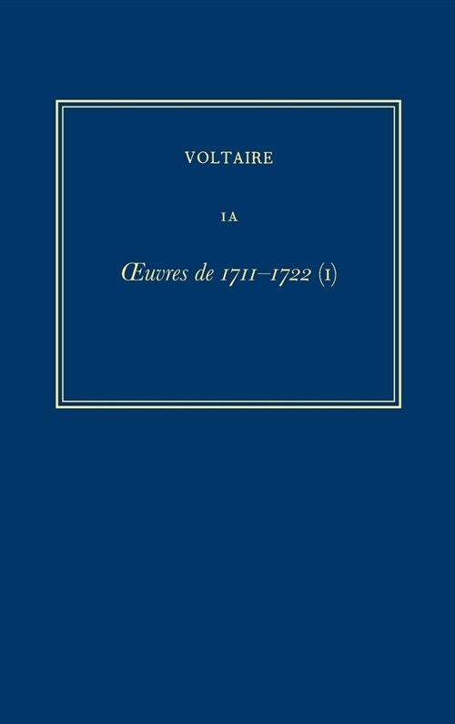 Oeuvres Compl?es de Voltaire (Complete Works of Voltaire) 1a: Oeuvres de 1711-1722 (I) (Hardcover, Critical)
