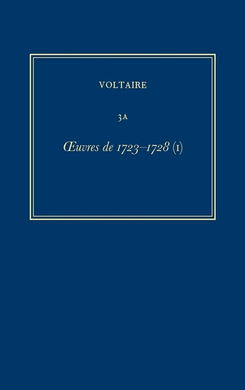 Oeuvres Compl?es de Voltaire (Complete Works of Voltaire) 3a: Oeuvres de 1723-1728 (I) (Hardcover, Critical)