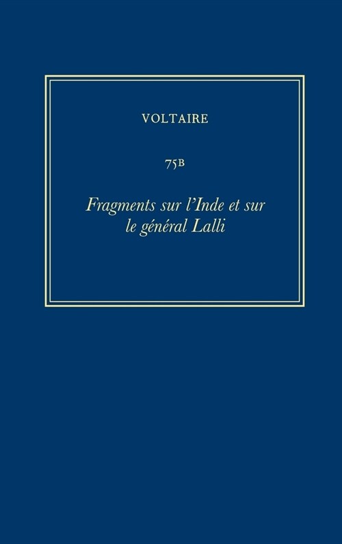 Oeuvres Compl?es de Voltaire (Complete Works of Voltaire) 75b: Fragments Sur lInde; Mandement Du Muphti (Hardcover, Critical)