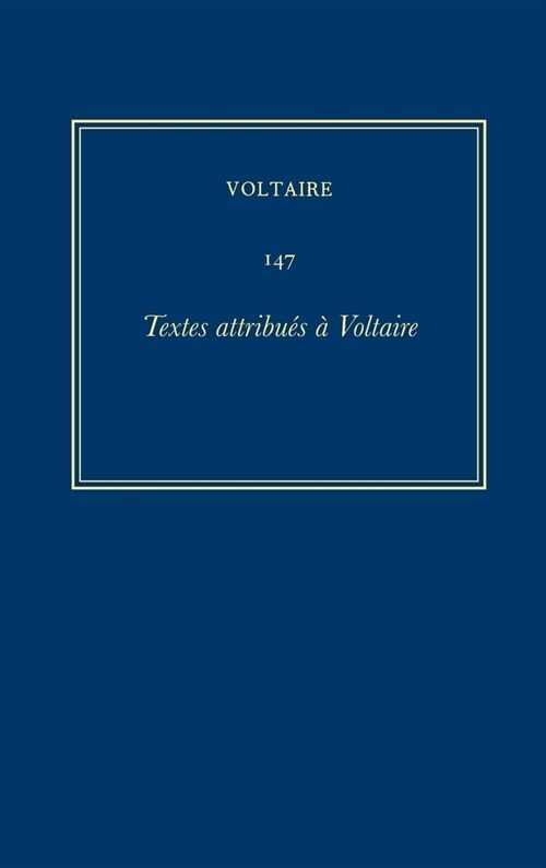 Oeuvres Compl?es de Voltaire (Complete Works of Voltaire) 147: Textes Attribues a Voltaire (Hardcover, Critical)