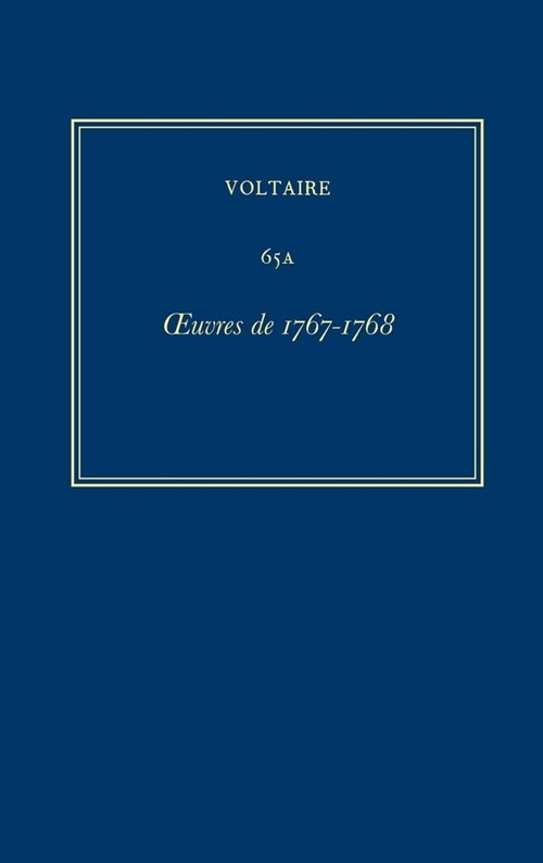 Oeuvres Compl?es de Voltaire (Complete Works of Voltaire) 65a: Oeuvres de 1767-1768 (Hardcover, Critical)