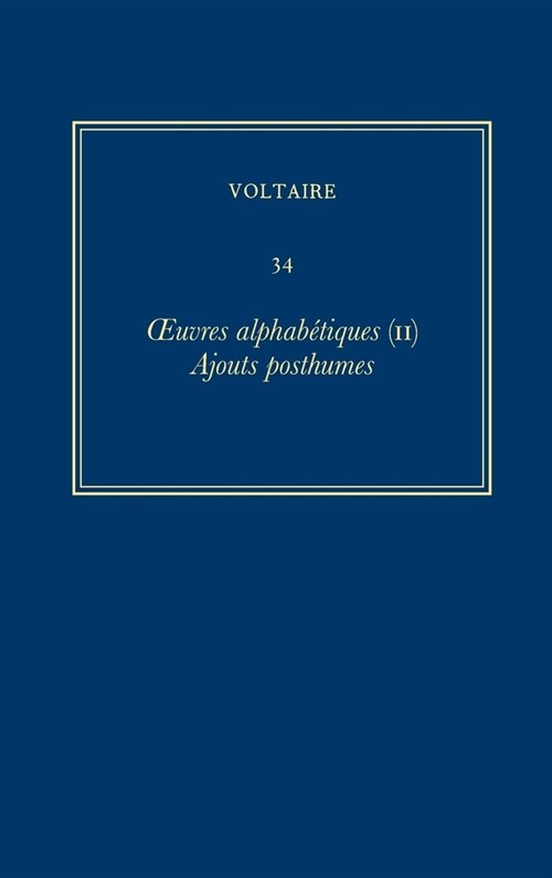 Oeuvres Compl?es de Voltaire (Complete Works of Voltaire) 34: Oeuvres Alphabetiques II: Ajouts Posthumes (Hardcover, Critical)