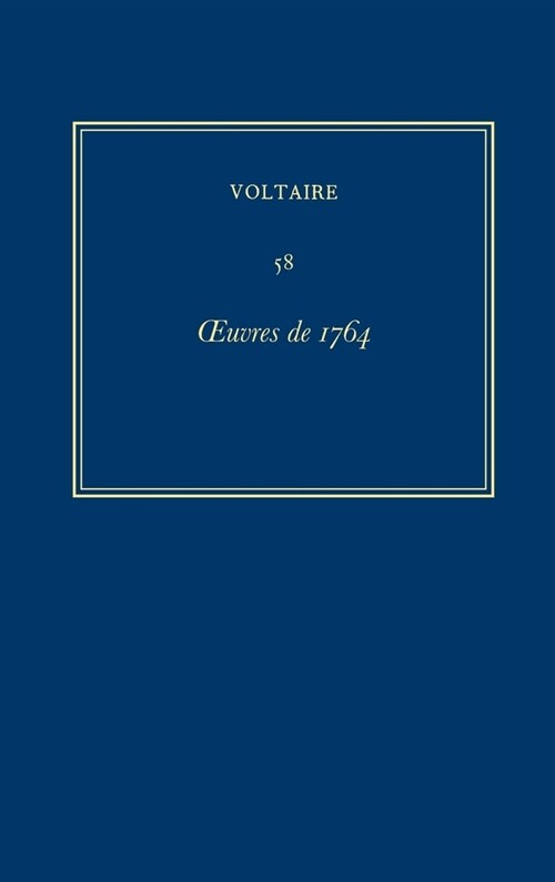 Oeuvres Compl?es de Voltaire (Complete Works of Voltaire) 58: Oeuvres de 1764 (Hardcover, Critical)