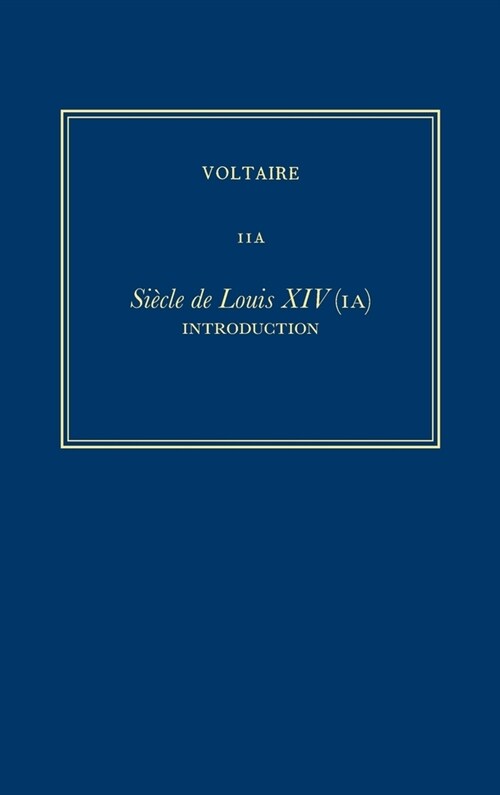 Oeuvres Compl?es de Voltaire (Complete Works of Voltaire) 11a: Si?le de Louis XIV (Ia): Introduction (Hardcover, Critical)