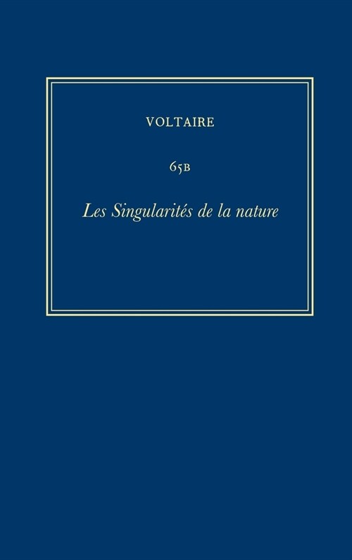 Oeuvres Compl?es de Voltaire (Complete Works of Voltaire) 65b: Les Singularites de la Nature (Hardcover, Critical)