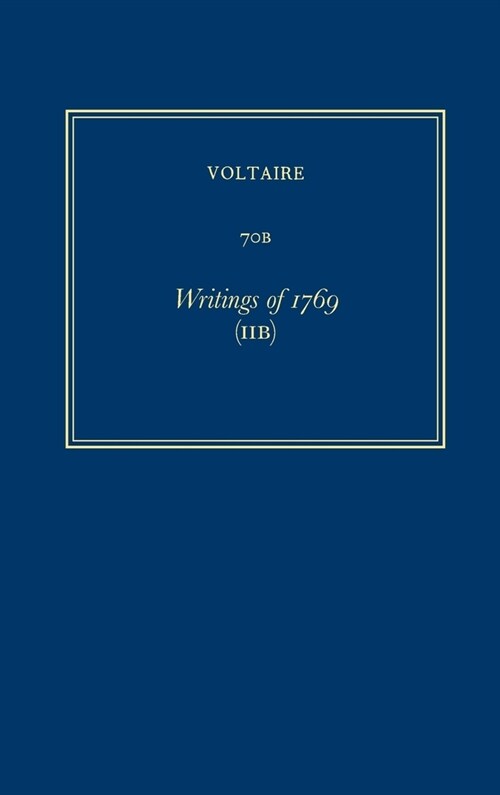 Oeuvres Compl?es de Voltaire (Complete Works of Voltaire) 70b: Writings of 1769 (Iib) (Hardcover, Critical)