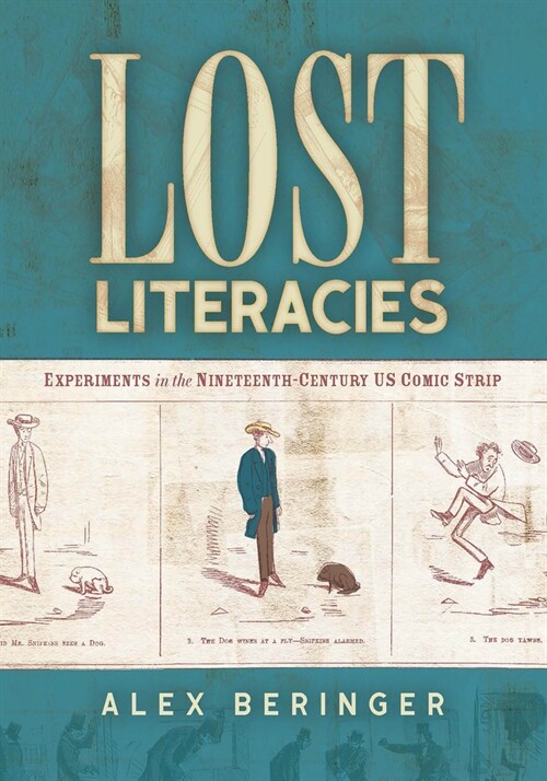 Lost Literacies: Experiments in the Nineteenth-Century Us Comic Strip (Paperback)