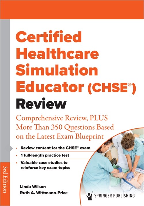 Certified Healthcare Simulation Educator (Chse(r)) Review: Comprehensive Review, Plus More Than 350 Questions Based on the Latest Exam Blueprint (Paperback, 3)