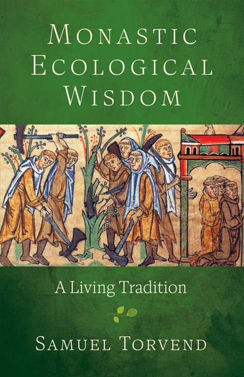 Monastic Ecological Wisdom: A Living Tradition (Paperback)