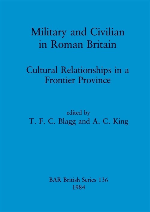 Military and Civilian in Roman Britain (Paperback)