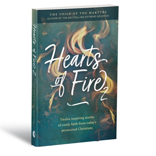 Hearts of Fire 2: Twelve Inspiring Stories of Costly Faith from Todays Persecuted Christians (Paperback)