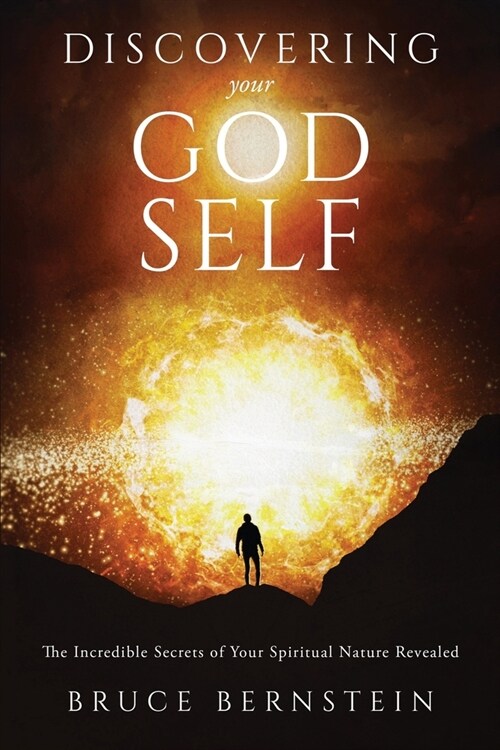 Discovering Your God Self: The Incredible Secrets of Your Spiritual Nature Revealed (Paperback)