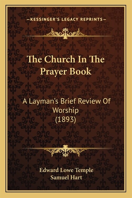 The Church in the Prayer Book: A Laymans Brief Review of Worship (1893) (Paperback)