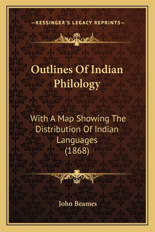 Outlines Of Indian Philology: With A Map Showing The Distribution Of Indian Languages (1868) (Paperback)