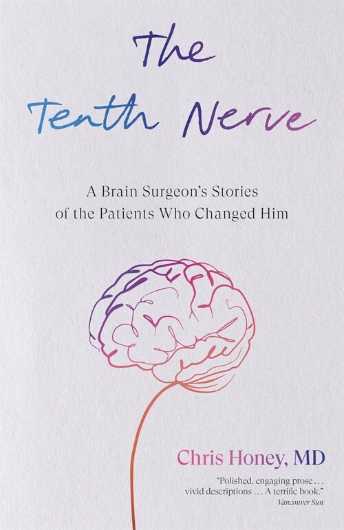 The Tenth Nerve: A Brain Surgeons Stories of the Patients Who Changed Him (Paperback)