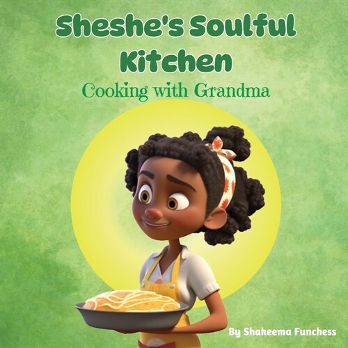 Sheshes Soulful Kitchen: Cooking With Grandma (Paperback)