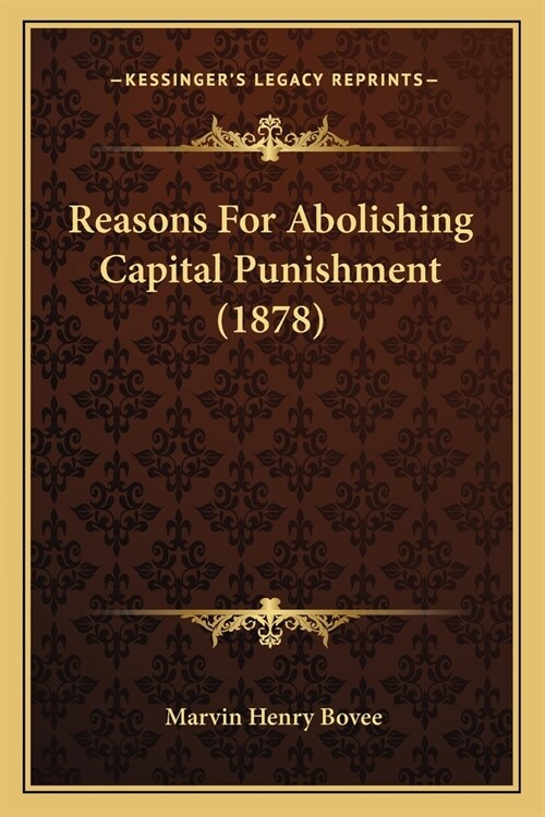 Reasons For Abolishing Capital Punishment (1878) (Paperback)